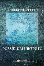 Ebook Poesie dall&apos;infinito di Giulia Torelli edito da Youcanprint