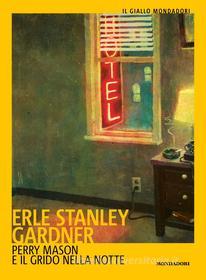 Ebook Perry Mason e il grido nella notte di Gardner Erle Stanley edito da Mondadori