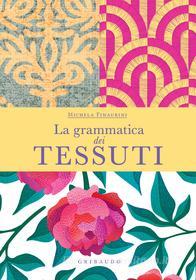 Ebook La grammatica dei tessuti di Michela Finaurini edito da Edizioni Gribaudo