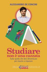 Ebook Studiare non è una cazzata di Alessandro de Concini edito da Feltrinelli Editore