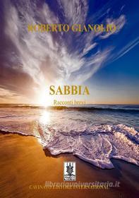 Ebook Sabbia racconti brevi di Roberto Gianolio edito da Cavinato Editore