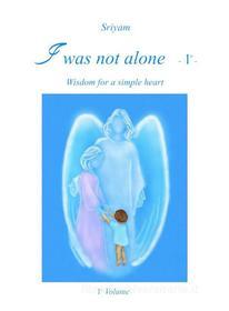 Ebook I was not alone (Vol.1) di Sriyam edito da Youcanprint Self-Publishing