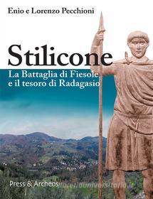 Ebook Stilicone di Enio e Lorenzo Pecchioni edito da Press & Archeos