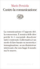 Ebook Contro la comunicazione di Perniola Mario edito da Einaudi