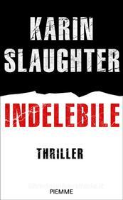 Libro Ebook Indelebile di Slaughter Karin di Piemme