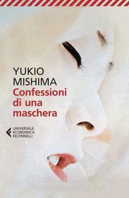 Ebook Confessioni di una maschera di Yukio Mishima edito da Feltrinelli Editore