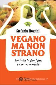 Ebook Vegano ma non strano di Stefania Rossini edito da L'Età dell'Acquario