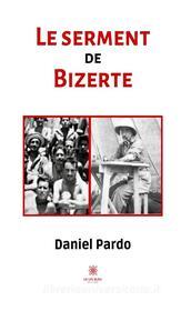 Ebook Le serment de Bizerte di Daniel Pardo edito da Le Lys Bleu Éditions