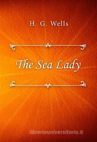 Ebook The Sea Lady di H. G. Wells edito da Classica Libris