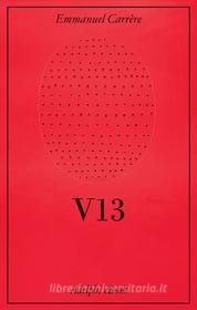 Ebook V13 di Emmanuel Carrère edito da Adelphi