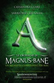 Ebook Le cronache di Magnus Bane - 8. Un regalo di compleanno per Alec di Rees Brennan Sarah, Clare Cassandra edito da Mondadori