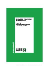 Ebook Il lavoro femminile nelle Marche di AA. VV. edito da Franco Angeli Edizioni