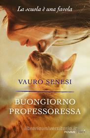 Ebook Buongiorno professoressa di Senesi Vauro edito da Piemme