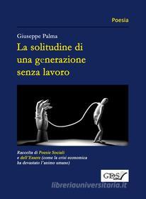 Ebook La solitudine di una generazione senza lavoro di Giuseppe Palma edito da editrice GDS