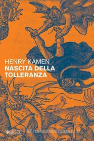 Ebook Nascita della tolleranza di Henry Kamen edito da PGreco