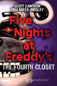 Ebook Five Nights at Freddy's. The Fourth Closet di Scott Cawthon, Kira Breed-Wrisley edito da Il Castoro Editrice