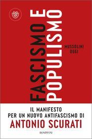 Ebook Fascismo e populismo di Scurati Antonio edito da Bompiani
