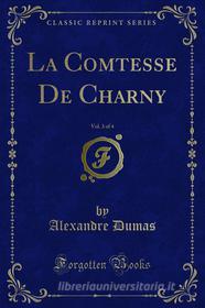Ebook La Comtesse De Charny di Alexandre Dumas edito da Forgotten Books