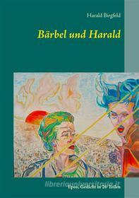 Ebook Bärbel und Harald di Harald Birgfeld edito da Books on Demand