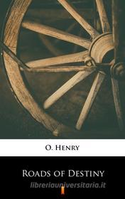 Ebook Roads of Destiny di O. Henry edito da Ktoczyta.pl