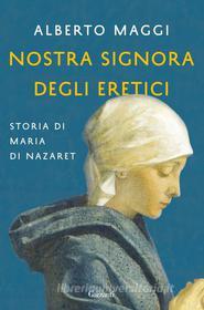 Ebook Nostra Signora degli eretici di Maggi Alberto edito da Garzanti