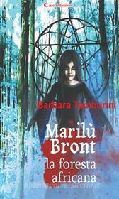 Ebook Marilù Bront la foresta Africana di Barbara Tamburini edito da Aletti Editore