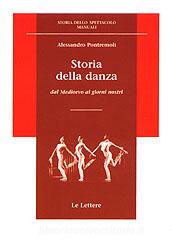 Ebook Storia della danza di Alessandro Pontremoli edito da Le Lettere