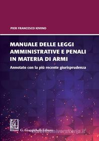 Ebook Manuale delle leggi amministrative e penali in materia di armi- e-Book di Pier Francesco Iovino edito da Giappichelli Editore
