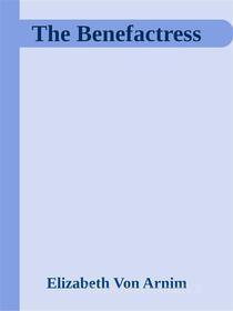 Ebook The Benefactress di Elizabeth von Arnim edito da Elizabeth von Arnim