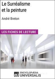 Ebook Le Surréalisme et la peinture d&apos;André Breton di Encyclopaedia Universalis edito da Encyclopaedia Universalis