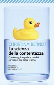 Ebook La scienza della contentezza di Christina Berndt edito da Feltrinelli Editore