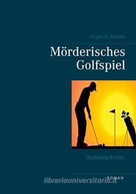Ebook Hamburg-Krimi - Mörderisches Golfspiel di Jürgen R. Tiedtke edito da Books on Demand