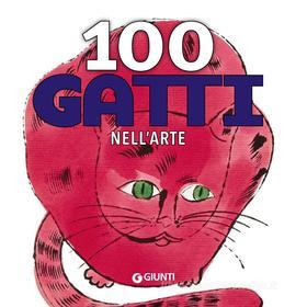 Ebook 100 gatti nell'arte di Fossi Gloria edito da Giunti