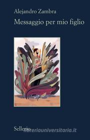 Libro Ebook Messaggio per mio figlio di Alejandro Zambra di Sellerio Editore