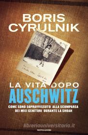Ebook La vita dopo Auschwitz di Cyrulnik Boris edito da Mondadori