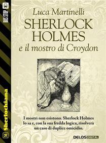 Ebook Sherlock Holmes e il mostro di Croydon di Luca Martinelli edito da Delos Digital