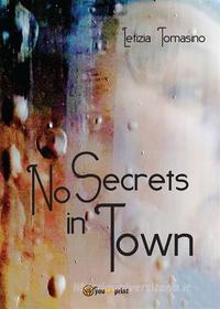 Ebook No secrets in town di Letizia Tomasino edito da Youcanprint