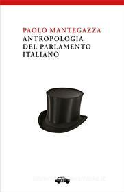 Ebook Antropologia del Parlamento Italiano di Paolo Mantegazza edito da Edizioni Trabant