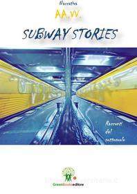 Ebook Subway Stories di AA. VV. edito da Greenbooks Editore