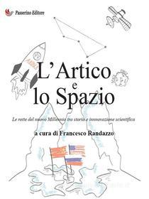 Ebook L’Artico e lo Spazio di Francesco Randazzo edito da Passerino