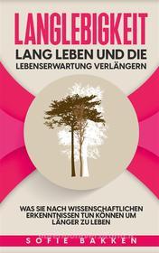Ebook Langlebigkeit: Lang leben und die Lebenserwartung verlängern di Sofie Bakken edito da Books on Demand