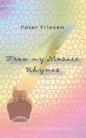 Ebook From my Mosaic Rhymes di Peter Friesen edito da Books on Demand