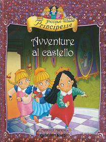 Ebook Piccole Principesse. Avventure al castello di Belardinelli Bianca edito da Giunti Kids