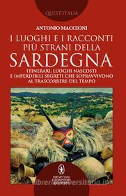 Ebook I luoghi e i racconti più strani della Sardegna di Antonio Maccioni edito da Newton Compton Editori