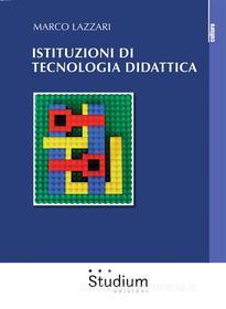 Ebook Istituzioni di tecnologia didattica di Marco Lazzari edito da Edizioni Studium S.r.l.