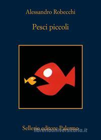 Libro Ebook Pesci piccoli di Alessandro Robecchi di Sellerio Editore