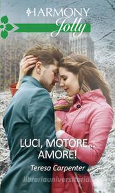 Ebook Luci, motore... amore! di Teresa Carpenter edito da HarperCollins Italia
