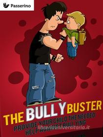 Ebook Bully Buster di Passerino Editore edito da Passerino