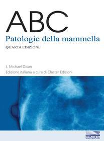 Ebook ABC Patologie della mammella di J. Michael Dixon edito da Cluster Edizioni
