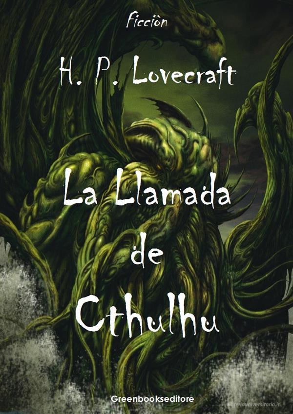 Ebook La Llamada de Chtulhu di H. P. Lovecraft edito da Greenbooks Editore